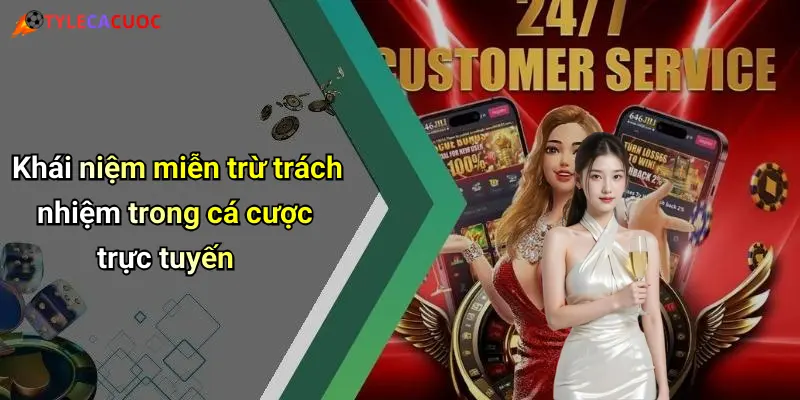 Khái niệm miễn trừ trách nhiệm trong cá cược trực tuyến