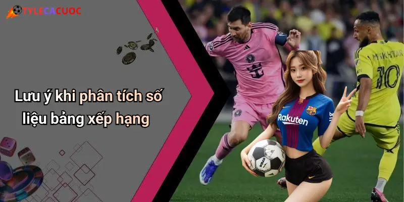 Lưu ý khi phân tích số liệu bảng xếp hạng