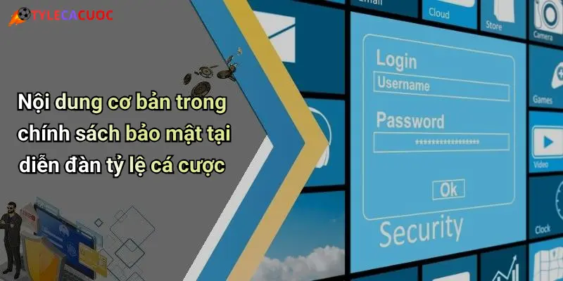 Nội dung cơ bản trong chính sách bảo mật tại diễn đàn tỷ lệ cá cược