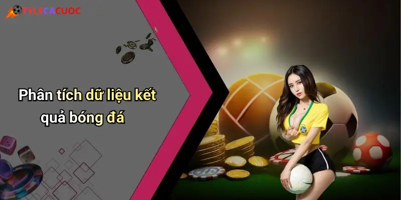 Phân tích dữ liệu kết quả bóng đá