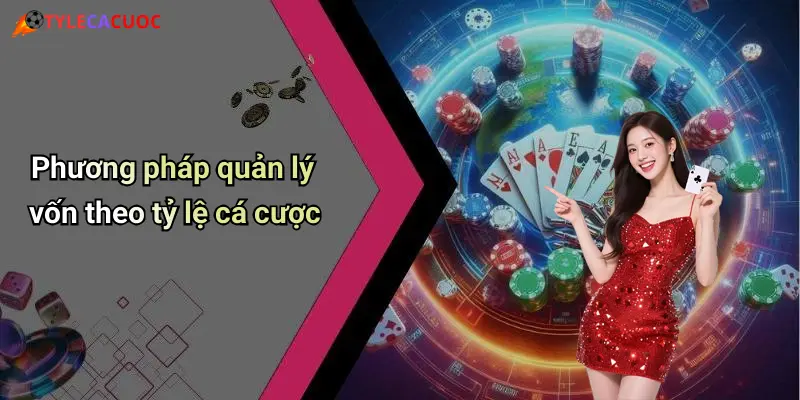 Phương pháp quản lý vốn theo tỷ lệ cá cược