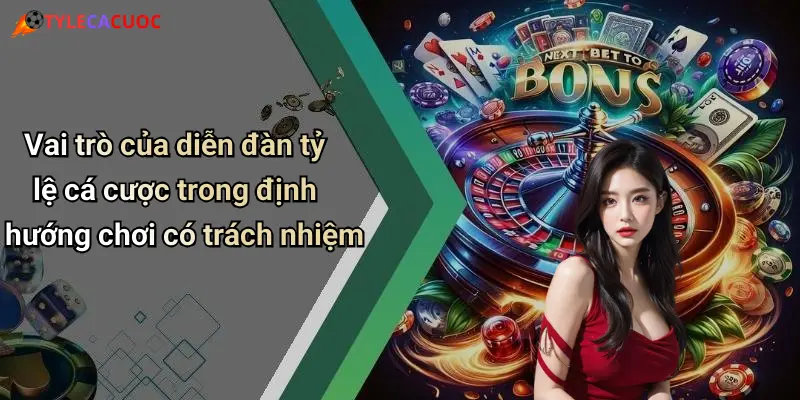 Vai trò của diễn đàn tỷ lệ cá cược trong định hướng chơi có trách nhiệm