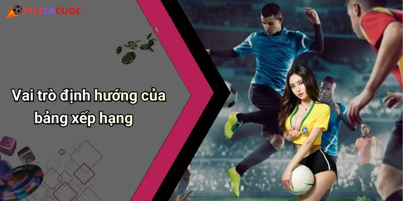 Vai trò định hướng của bảng xếp hạng