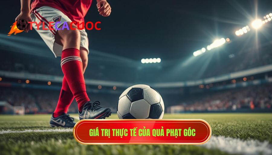 1. Giá trị thực tế của quả phạt góc