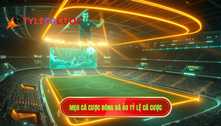 Mẹo cá cược bóng đá ảo hiệu quả - Bí kíp chiến thắng từ chuyên gia